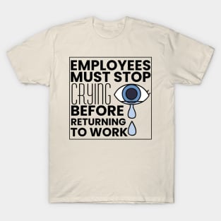 STOP CRYING T-Shirt